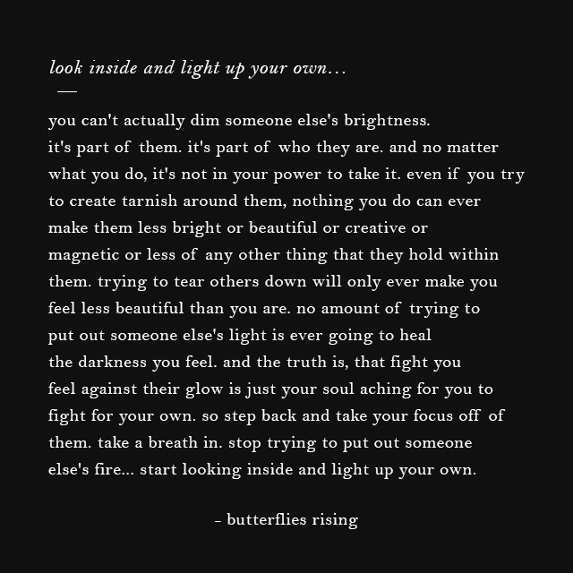 you can't actually dim someone else's brightness. it's part of them. it's part of who they are.