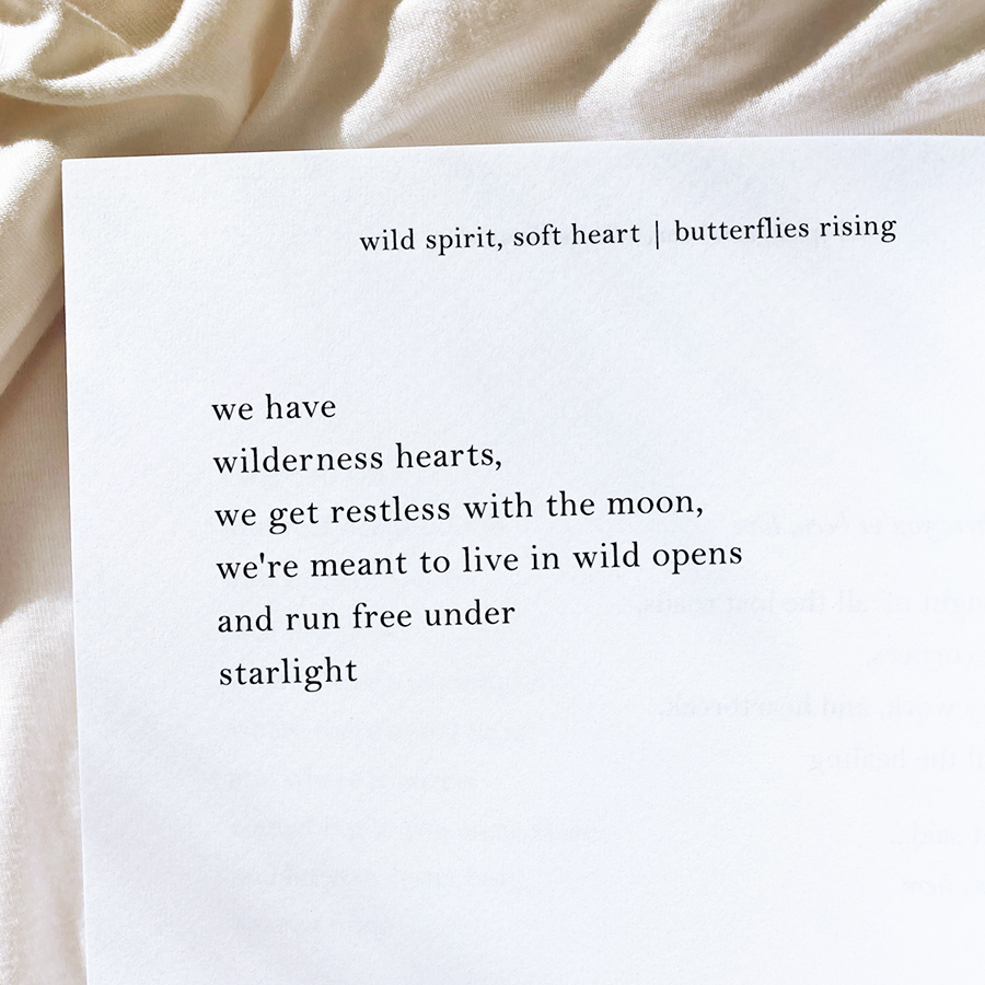 we have wilderness hearts, we get restless with the moon