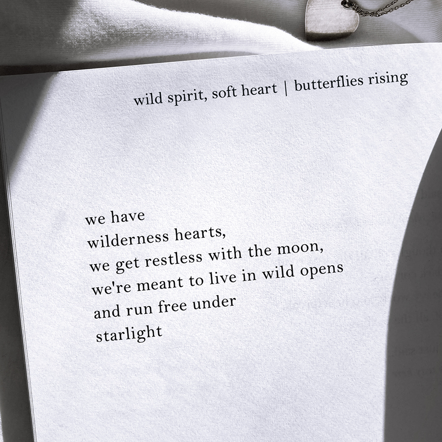 we have wilderness hearts, we get restless with the moon