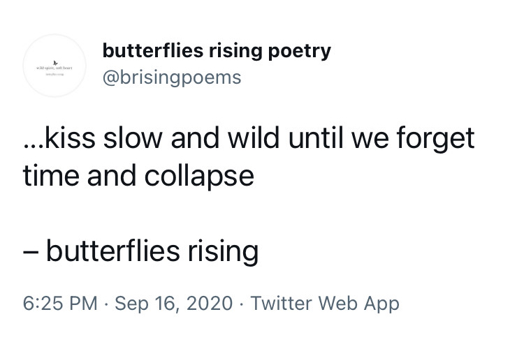 ...let's kiss slow and wild until we forget time and collapse - butterflies rising