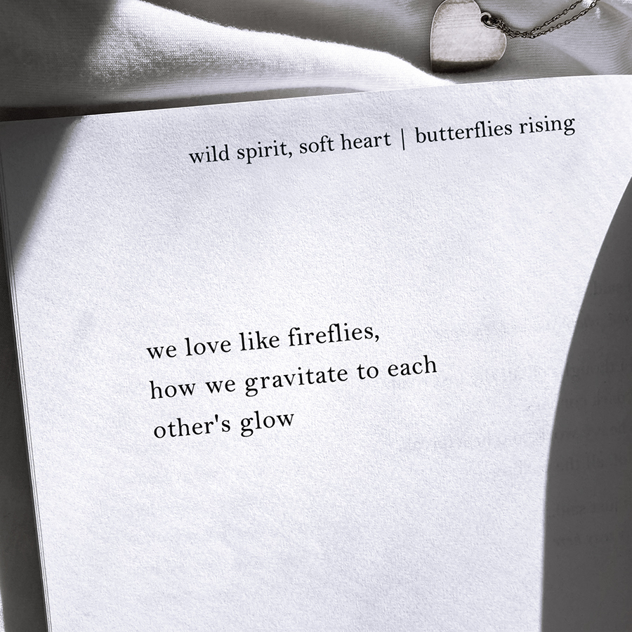 we love like fireflies, how we gravitate to each other's glow