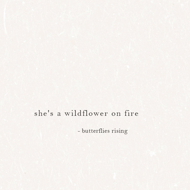she's a wildflower on fire - butterflies rising