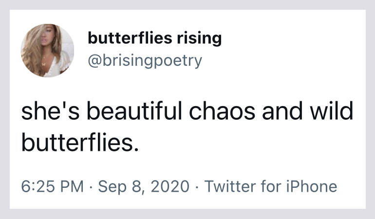 she's beautiful chaos and wild butterflies. - butterflies rising