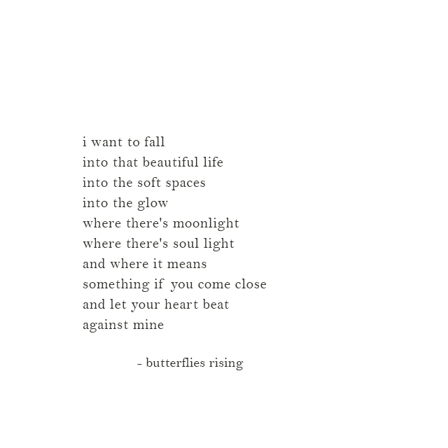 i want to fall into that beautiful life
