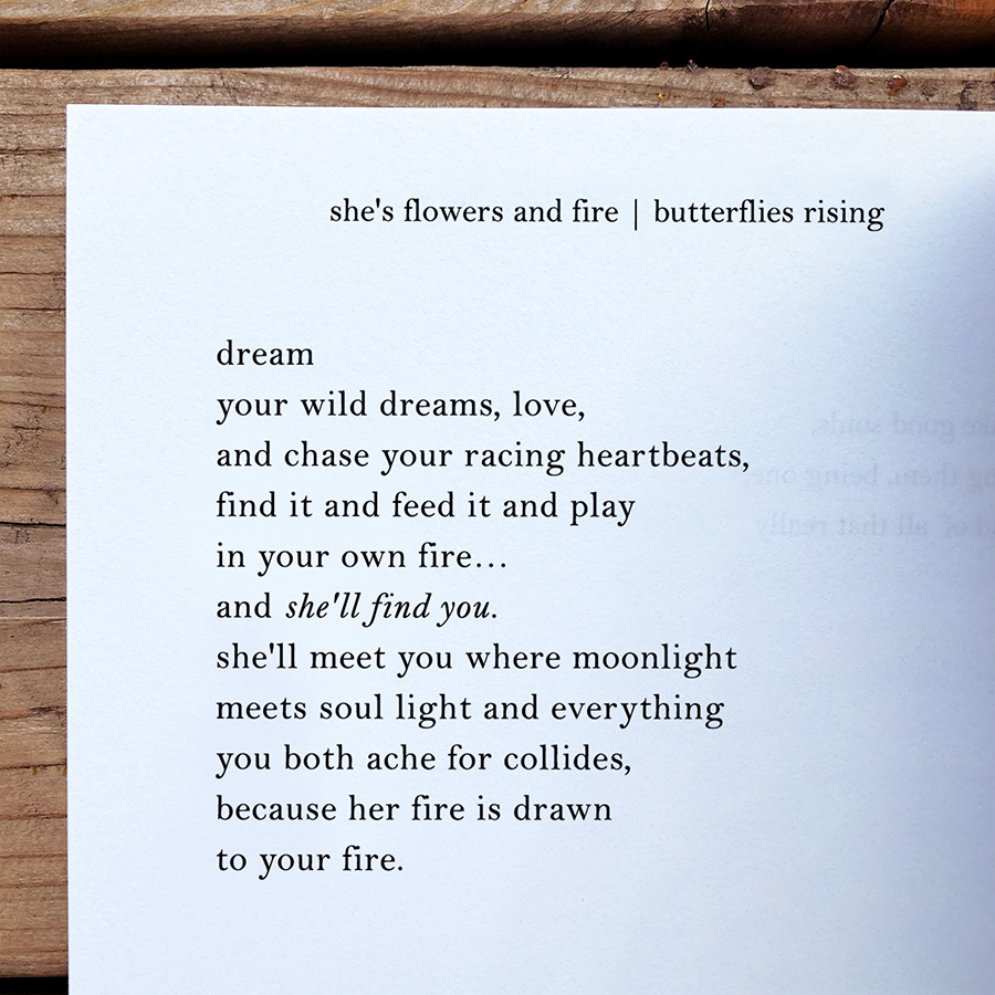 dream your wild dreams, love, and chase your racing heartbeats