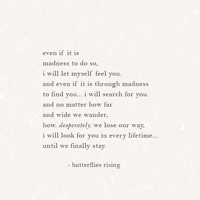 even if it is madness to do so, i will let myself feel you.