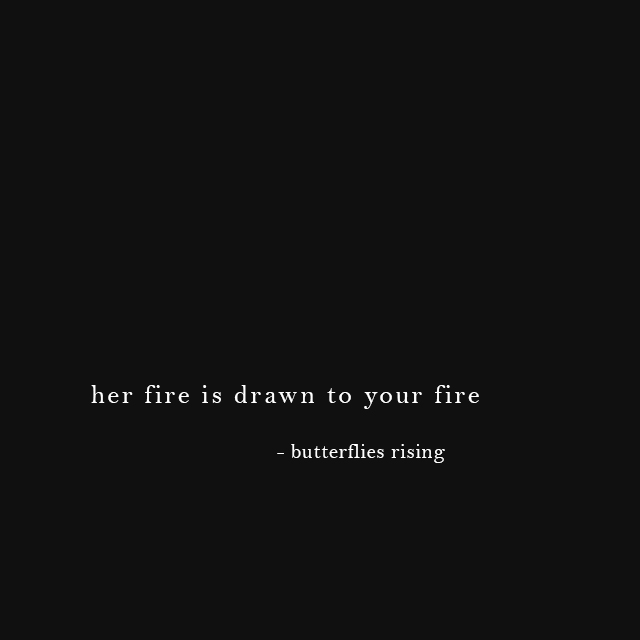 her fire is drawn to your fire - butterflies rising