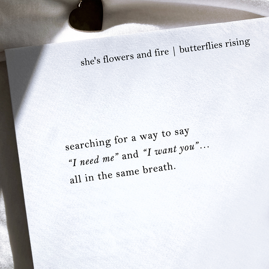 searching for a way to say I need me and I want you... all in the same breath