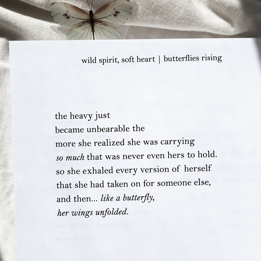 so she exhaled every version of herself that she had taken on for someone else, and then... like a butterfly, her wings unfolded