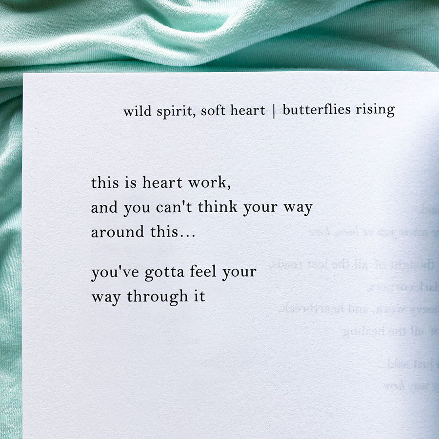 this is heart work, and you can't think your way around this… you've gotta feel your way through it