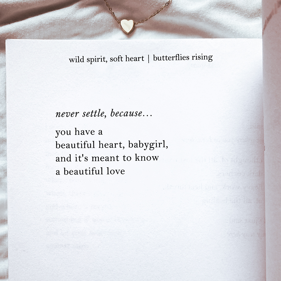 you have a beautiful heart, babygirl