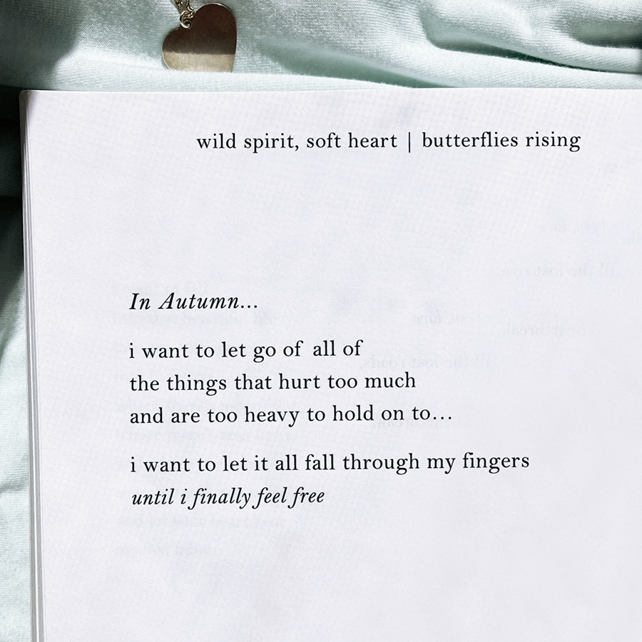 in autumn... i want to let go of all of the things that hurt too much and are too heavy to hold on to