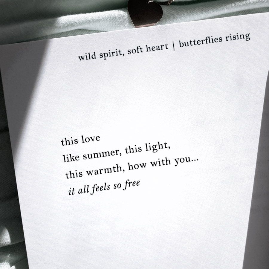 this love like summer… this light, this warmth, how with you it all feels so free