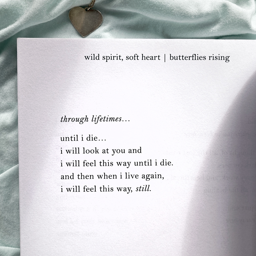 until i die... i will look at you and i will feel this way until i die. and then when i live again i will feel this way, still