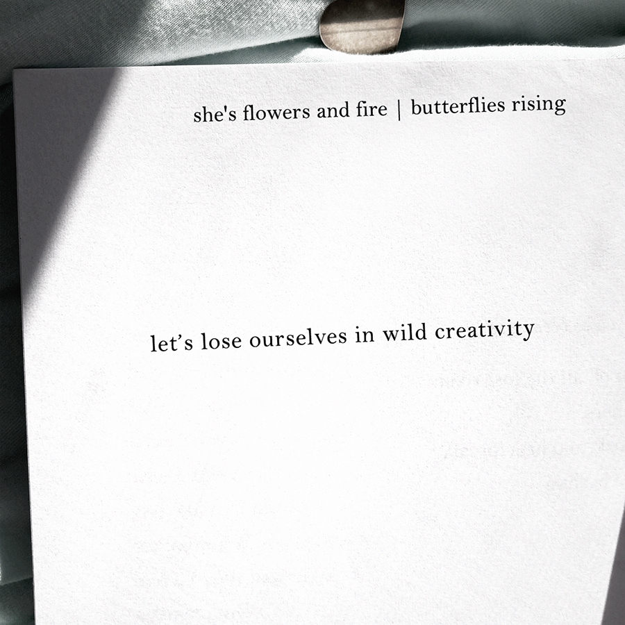 let's lose ourselves in wild creativity