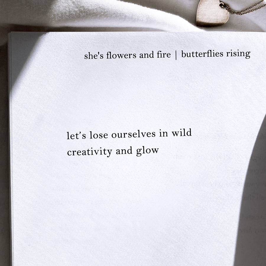 let's lose ourselves in wild creativity and glow