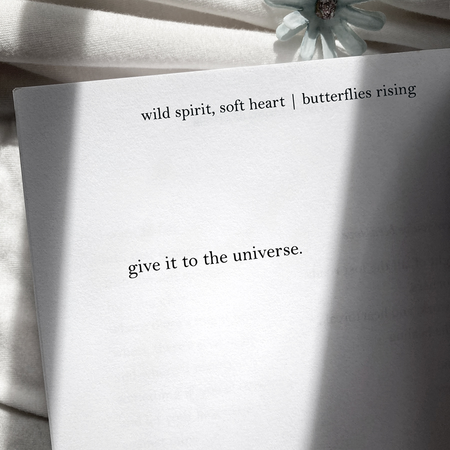 give it to the universe. - butterflies rising