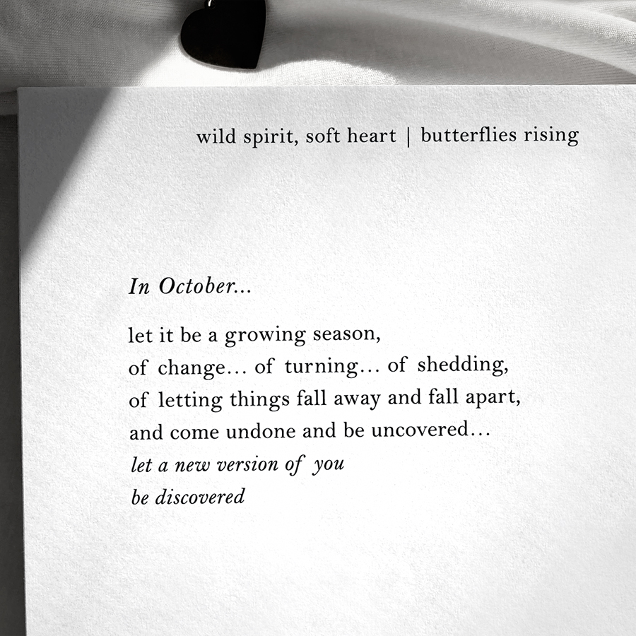 let it be a growing season, of change... of turning... of shedding, of letting things fall away and fall apart