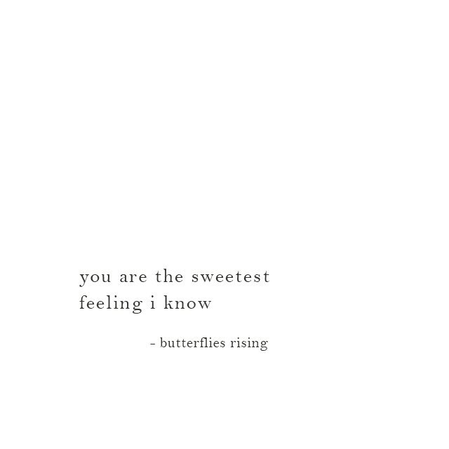 you are the sweetest feeling i know - butterflies rising