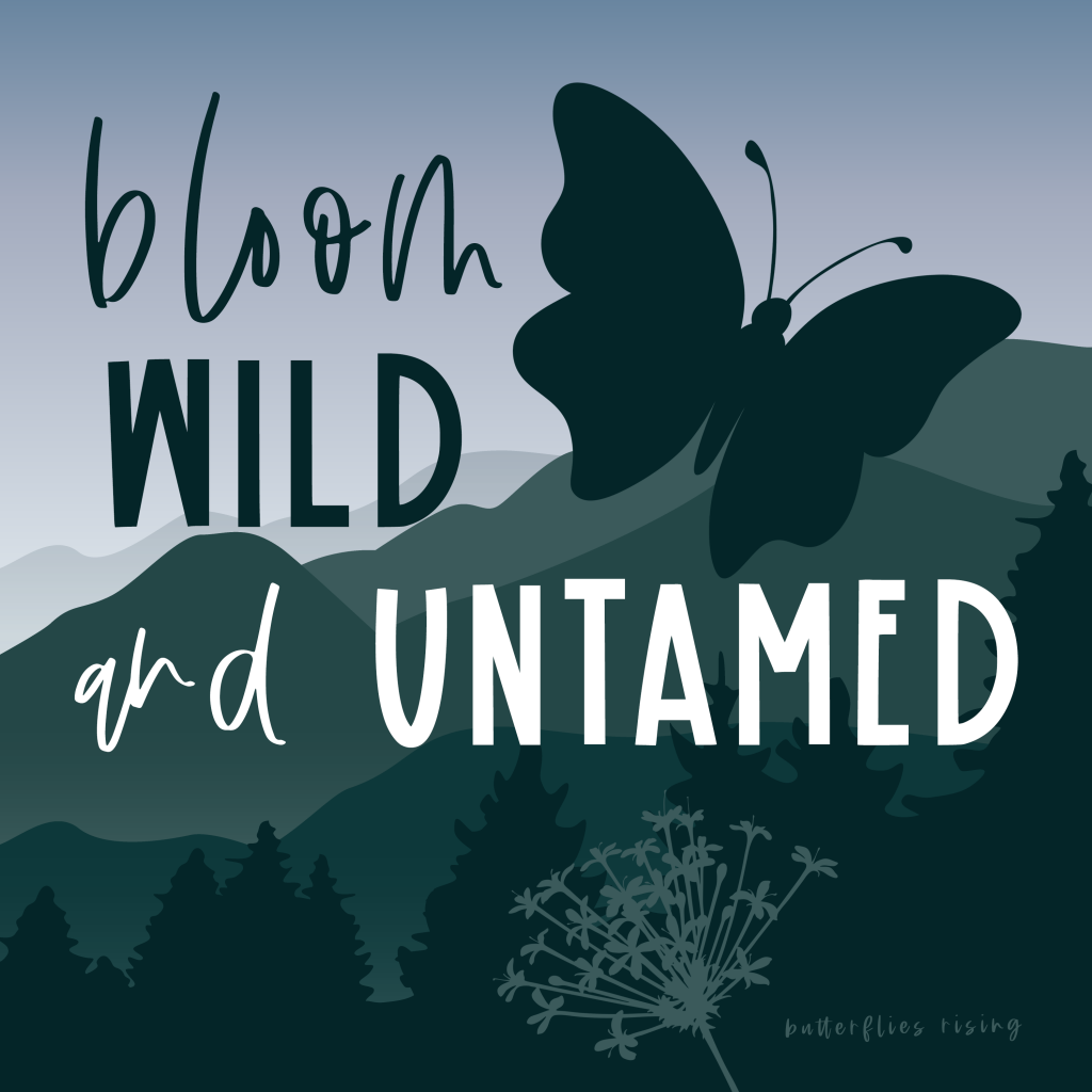 bloom wild and untamed - butterflies rising