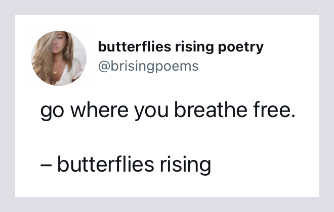 go where you breathe free.- butterflies rising