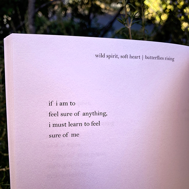 if i am to feel sure of anything, i must learn to feel sure of me - butterflies rising