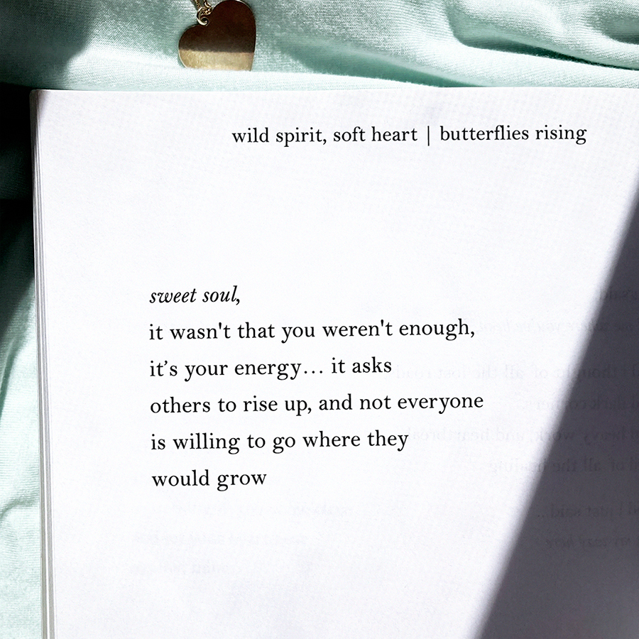 sweet soul, it wasn't that you weren't enough, it’s your energy... it asks others to rise up