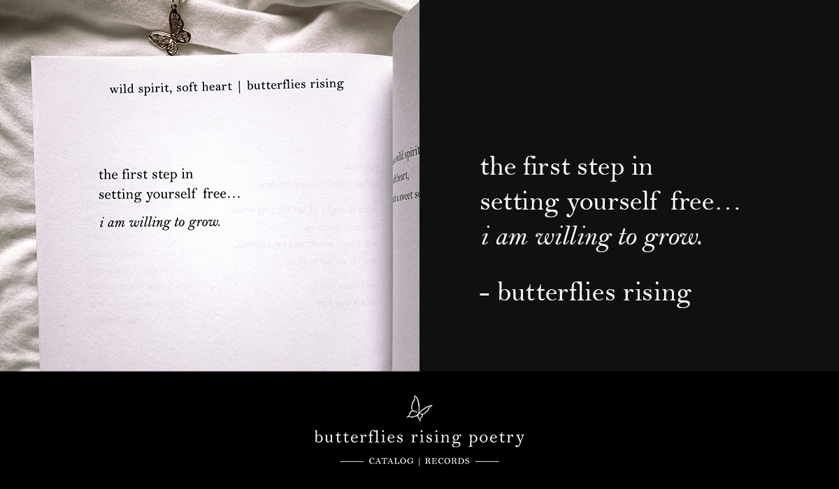 the first step in setting yourself free... i am willing to grow