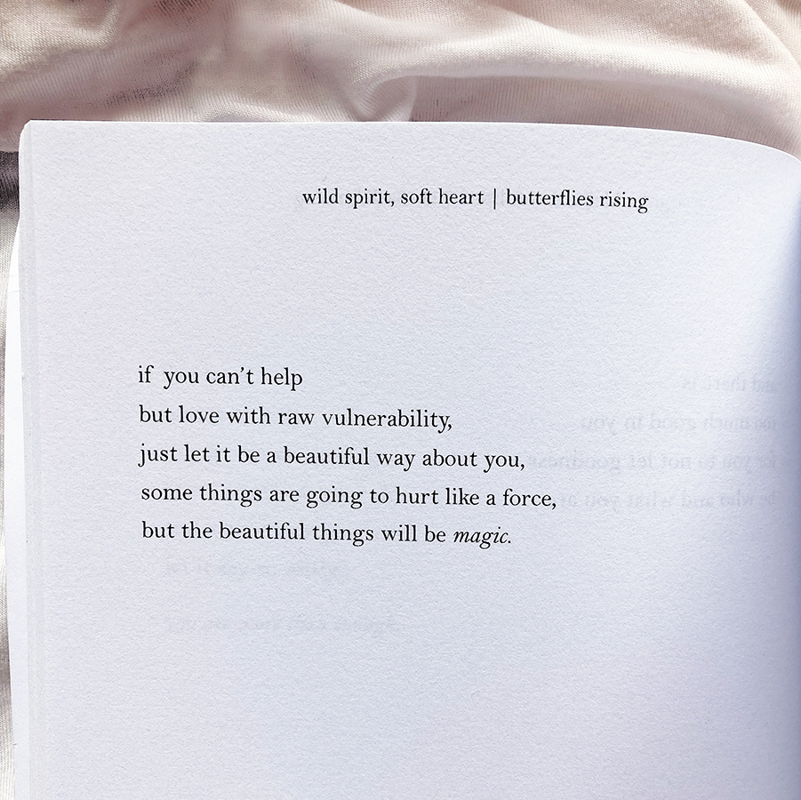 if you can’t help but love with raw vulnerability... just let it be a beautiful way about you