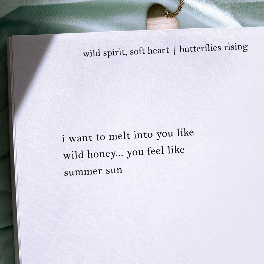 i want to melt into you like wild honey, you feel like summer sun