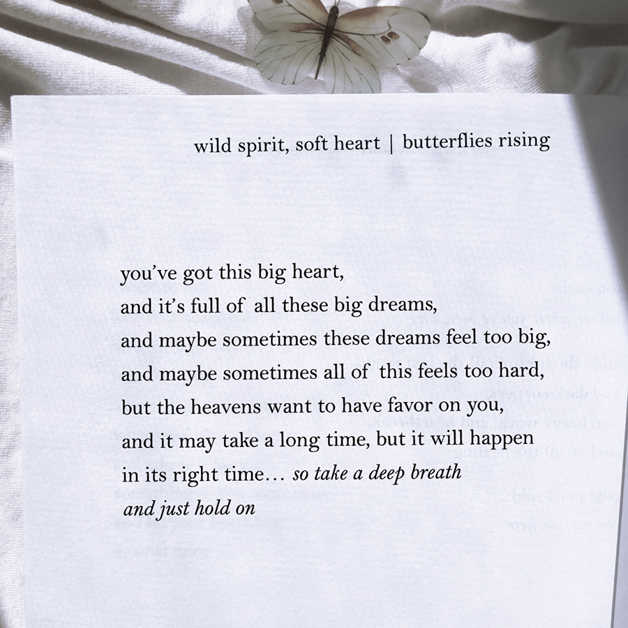 you’ve got this big heart, and it’s full of all these big dreams, and maybe sometimes these dreams feel too big