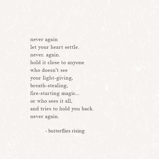 never again let your heart settle. never. again.
