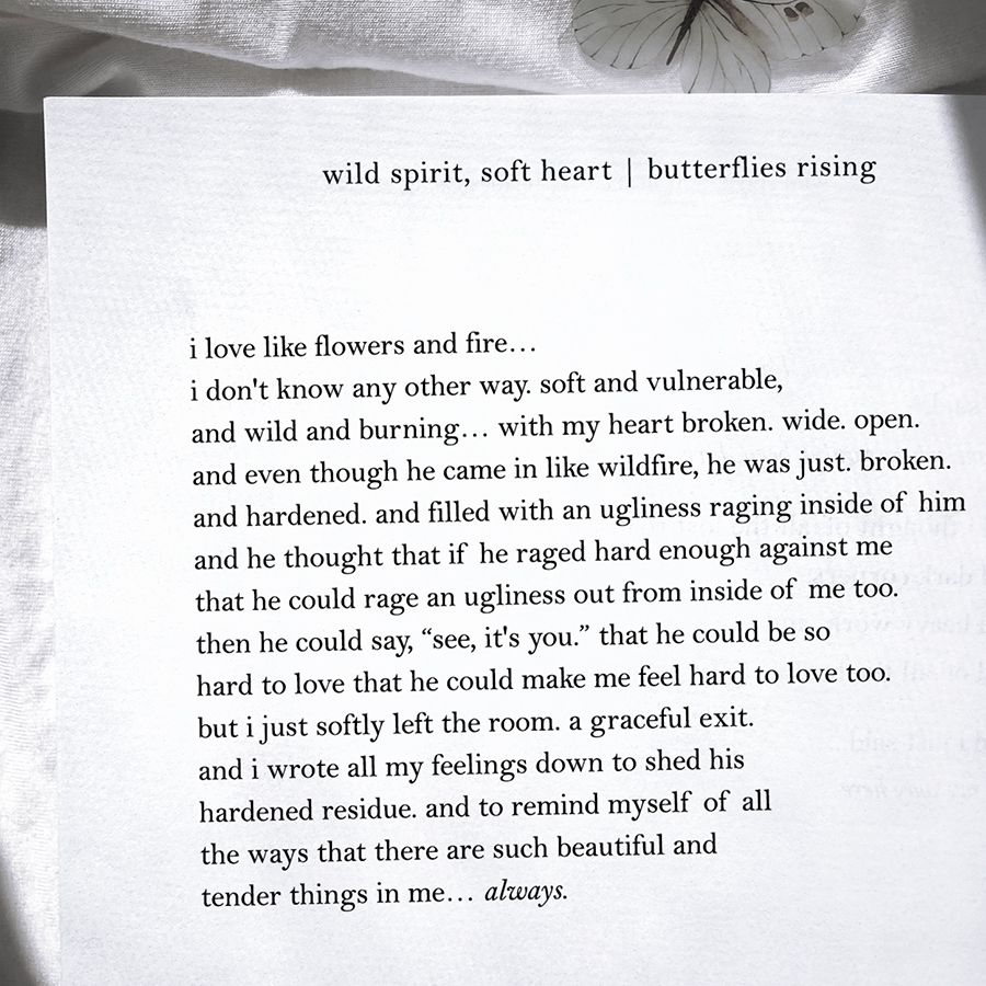 i love like flowers and fire... i don't know any other way. soft and vulnerable, and wild and burning