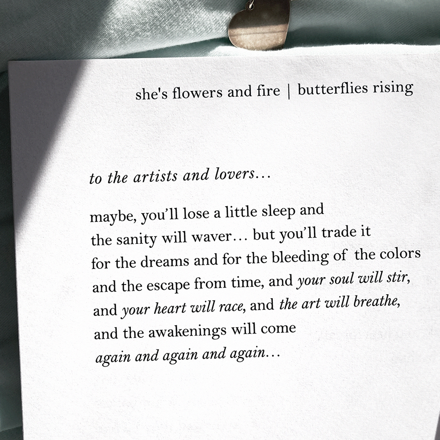 to the artists and lovers…  maybe, you’ll lose a little sleep and the sanity will waver... but you’ll trade it for the dreams