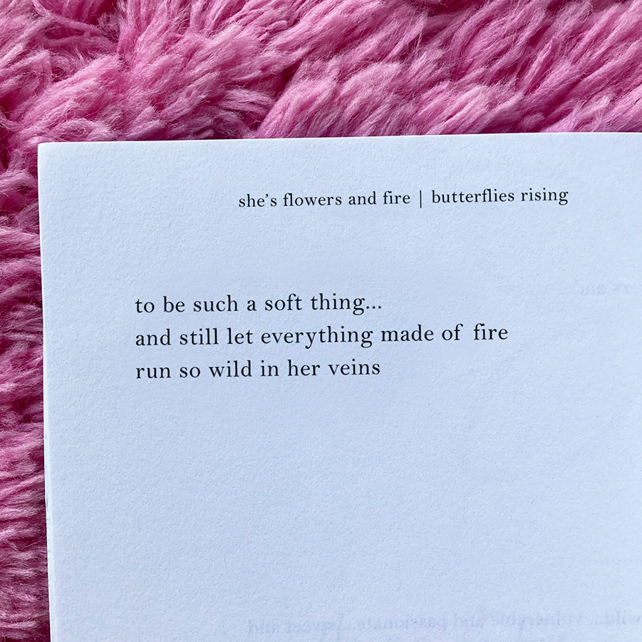 to be such a soft thing... and still let everything made of fire run so wild in her veins