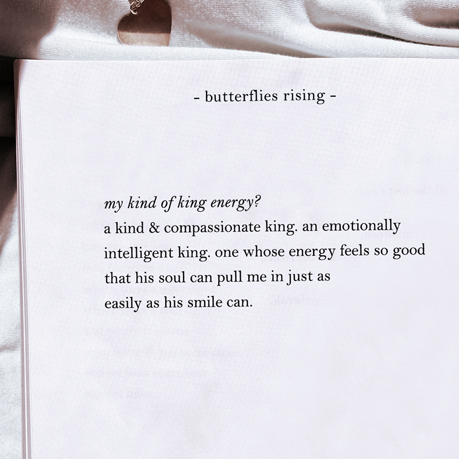 a kind & compassionate king. an emotionally intelligent king. one whose energy feels so good