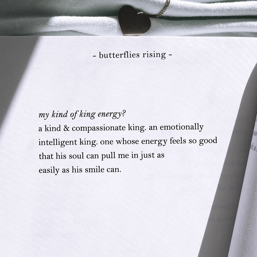 a kind & compassionate king. an emotionally intelligent king. one whose energy feels so good