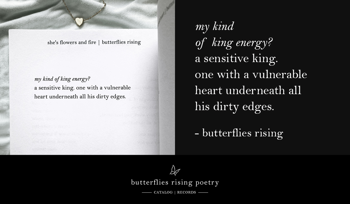 my kind of king energy? a sensitive king. one with a vulnerable heart