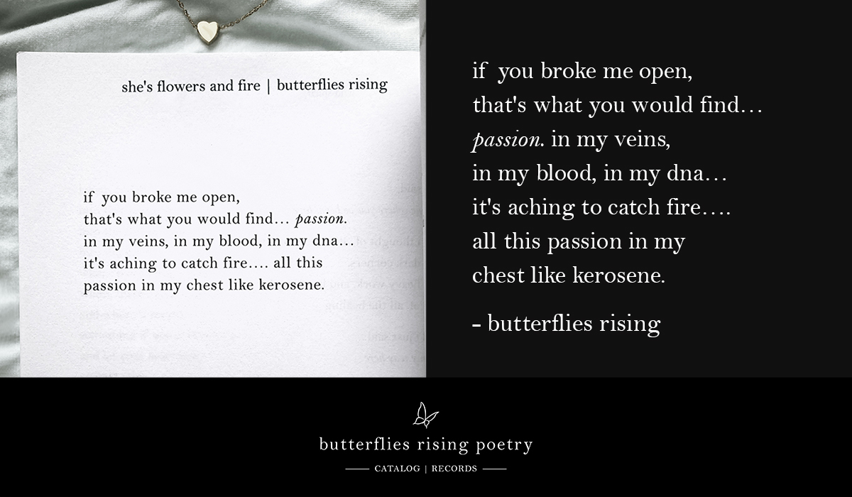 if you broke me open, that's what you would find… passion