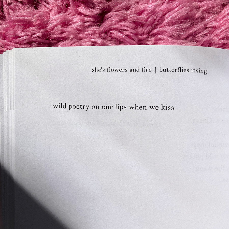wild poetry on our lips when we kiss - butterflies rising | 10/4/20