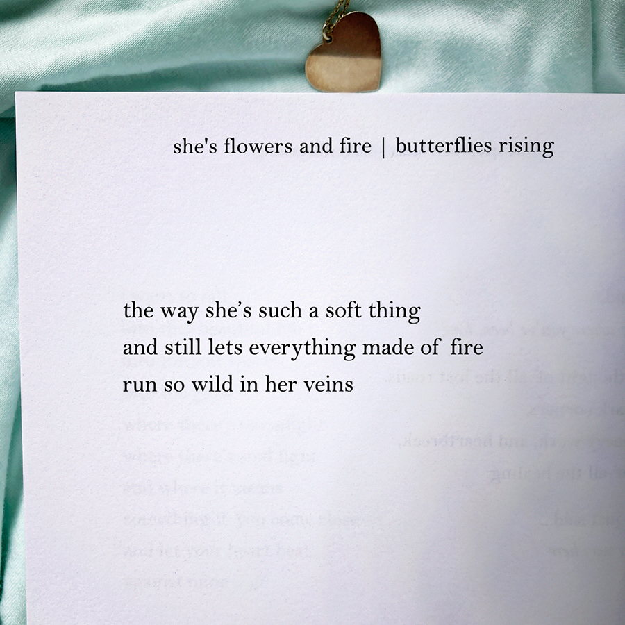 to be such a soft thing... and still let everything made of fire run so wild in her veins - butterflies rising