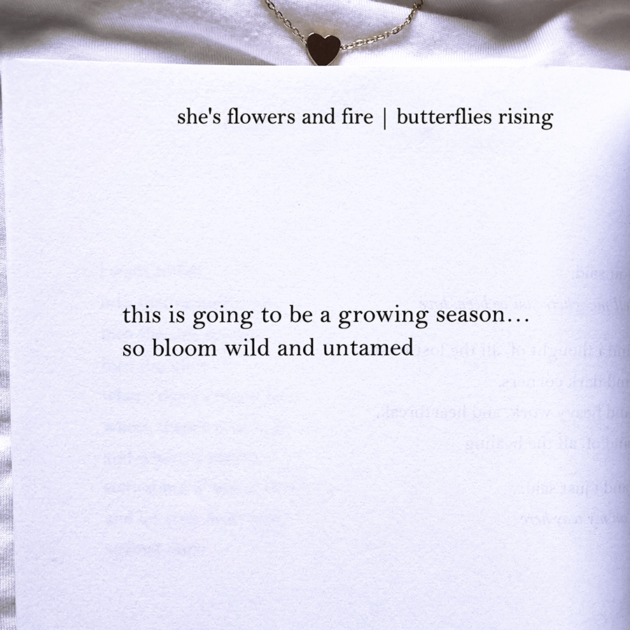 this is going to be a growing season... so bloom wild and untamed
