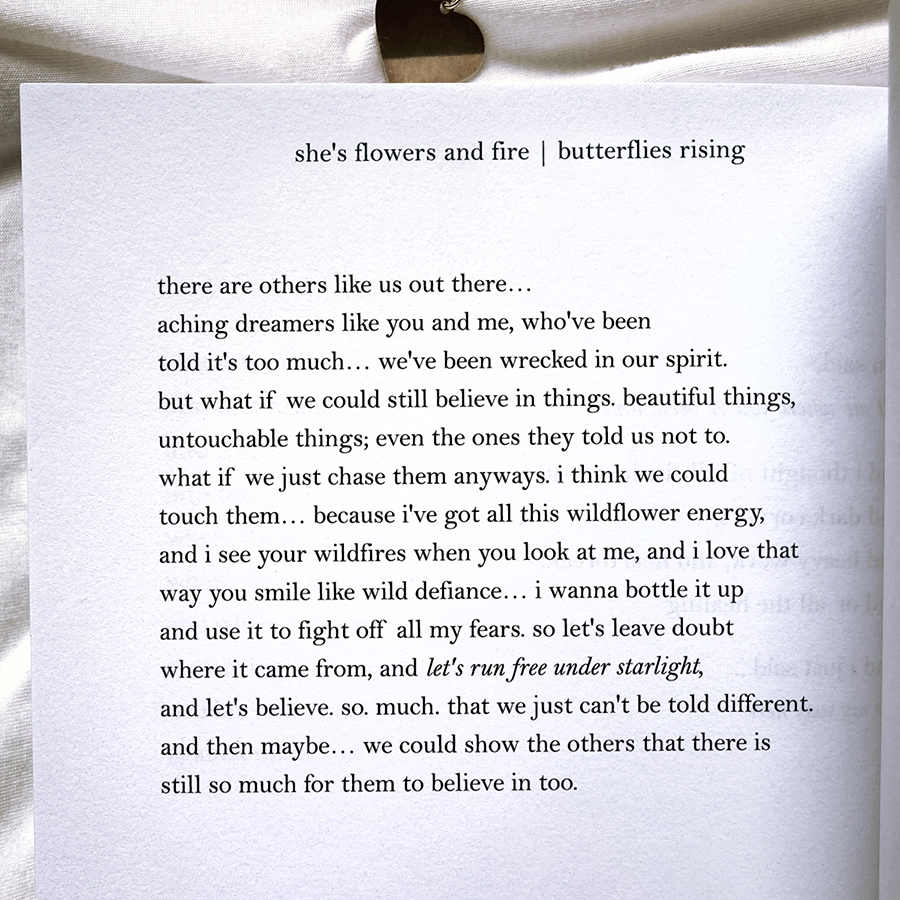 let's run free under starlight - there are others like us out there... aching dreamers like you and me, who've been told it's too much