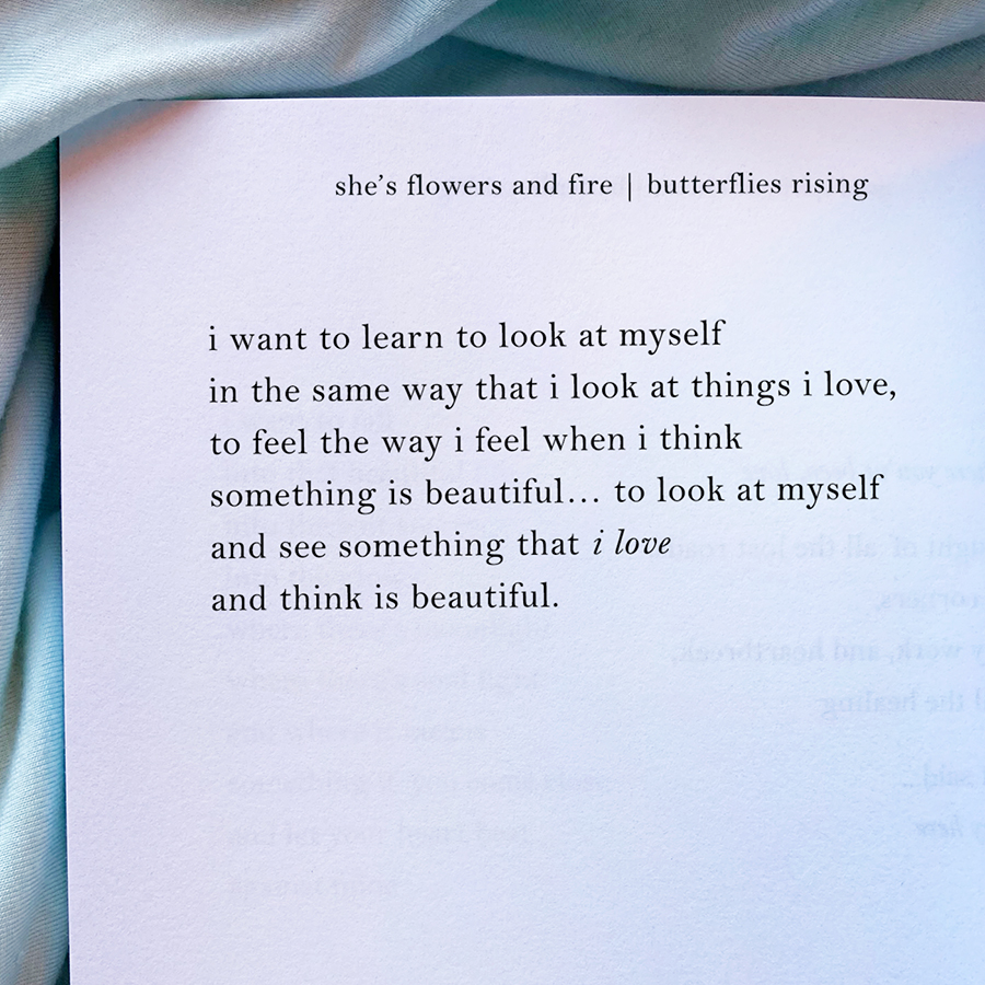 i want to learn to look at myself in the same way that i look at things i love