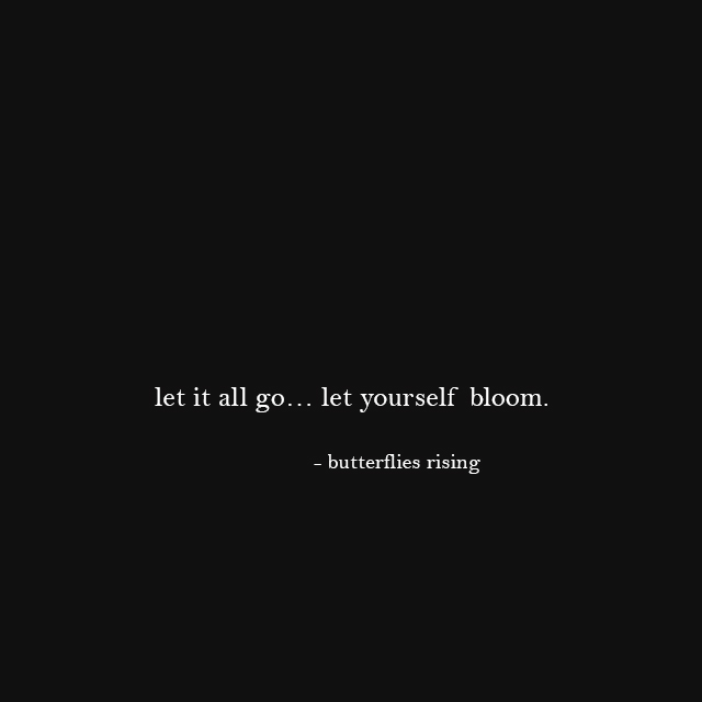 let it all go… let yourself bloom - butterflies rising