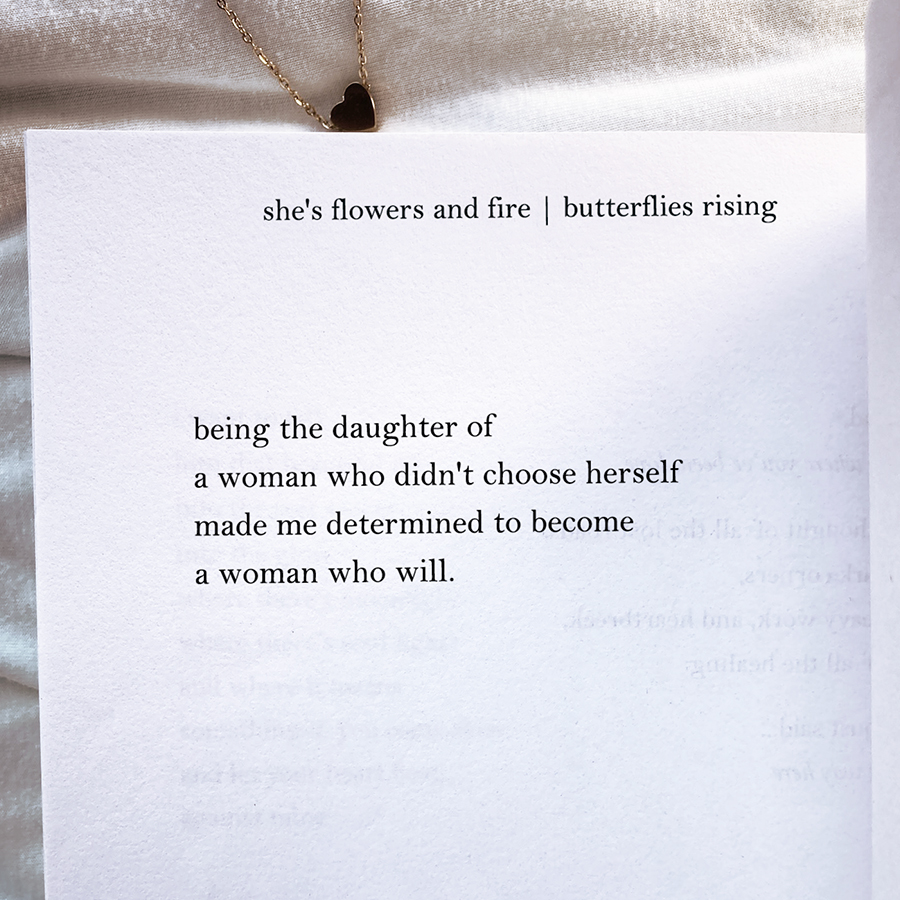 being the daughter of a woman who didn't choose herself made me determined to become a woman who will.
