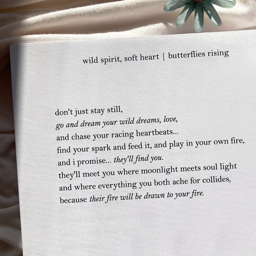 they'll meet you where moonlight meets soul light and where everything you both ache for collides, because their fire will be drawn to your fire