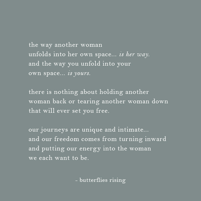 the way another woman unfolds into her own space... is her way. - butterflies rising