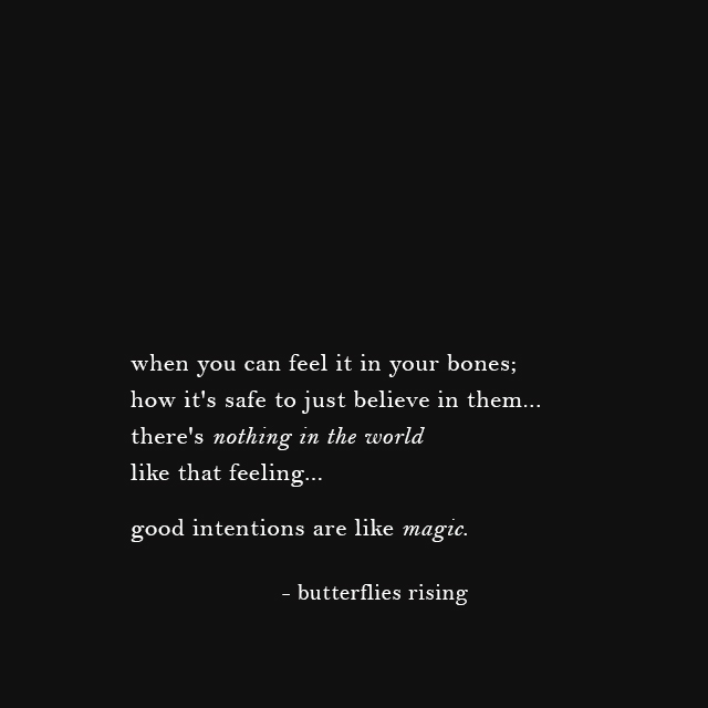 good intentions are like magic