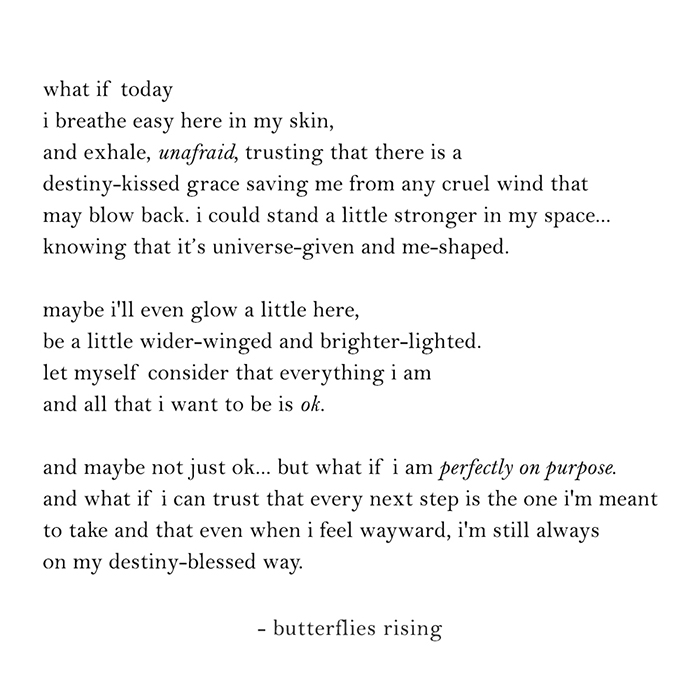 what if today i breathe easy here in my skin, and exhale - butterflies rising